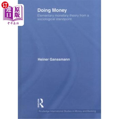 海外直订Doing Money: Elementary Monetary Theory from a Sociological Standpoint 从社会学角度看货币：基本货币理论