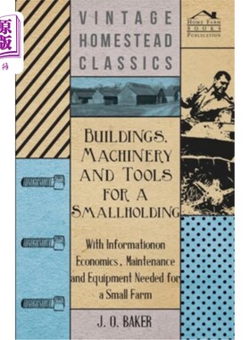 海外直订Buildings, Machinery and Tools for a Smallholding - With Information on Economic 小农场的建筑，机械和工具-