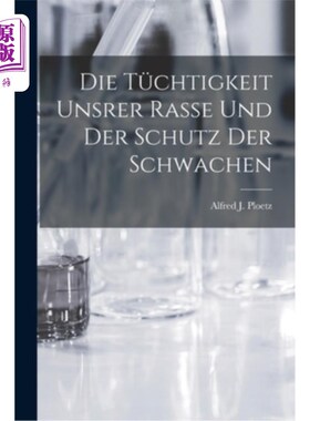 海外直订Die Tüchtigkeit Unsrer Rasse und der Schutz der Schwachen 我们人类的效率和对弱者的保护