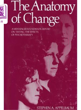 海外直订The Anatomy of Change: A Menninger Foundation Report on Testing the Effects of P 变化的解剖:Menn
