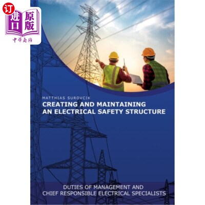 海外直订Creating and Maintaining an Electrical Safety Structure: Duties of Management an 创建和维护电气安全结构:管