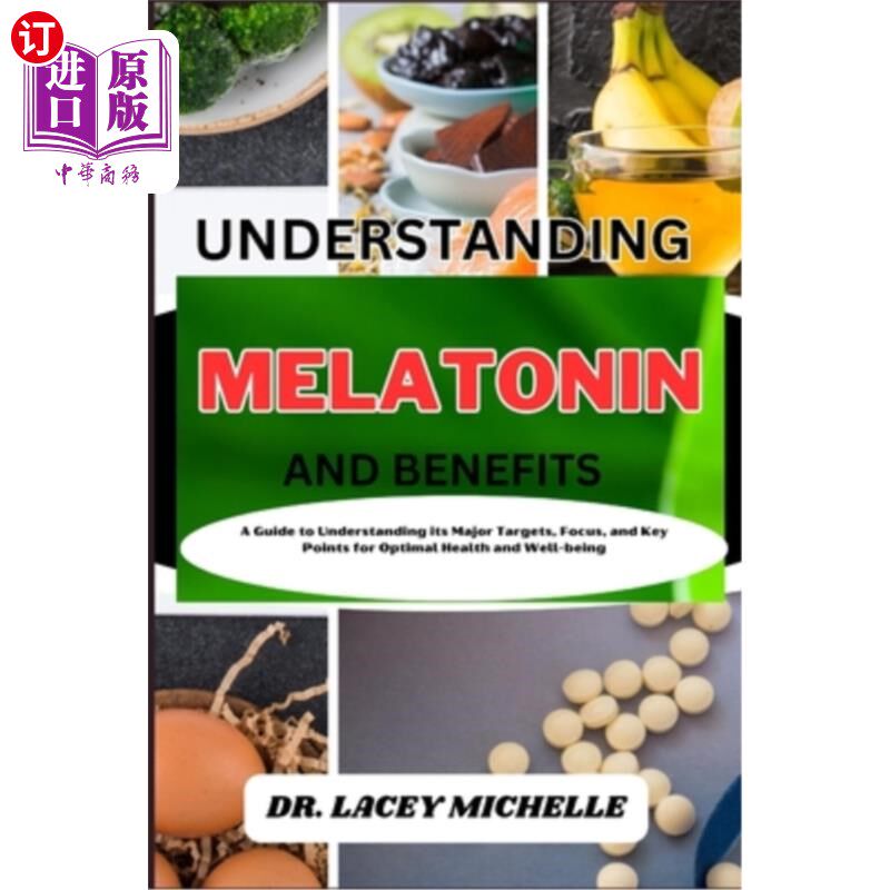 海外直订医药图书Understanding Melatonin and Benefits: A Guide to Knowing its Major Targets, Focu 了解褪黑素及其益处
