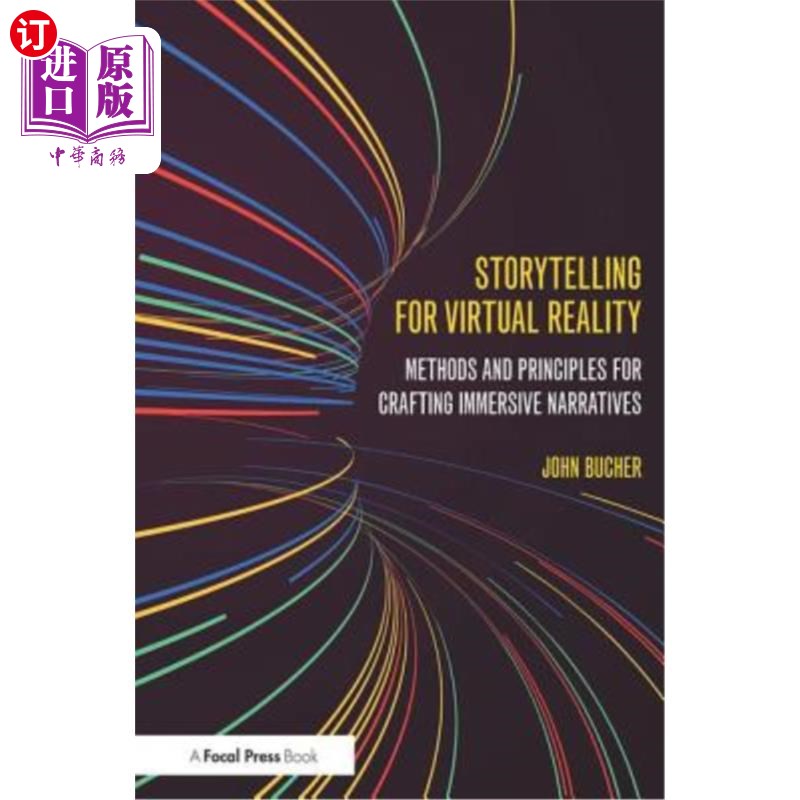 海外直订Storytelling for Virtual Reality: Methods and Principles for Crafting Immersive 虚拟现实讲故事:制作沉浸式