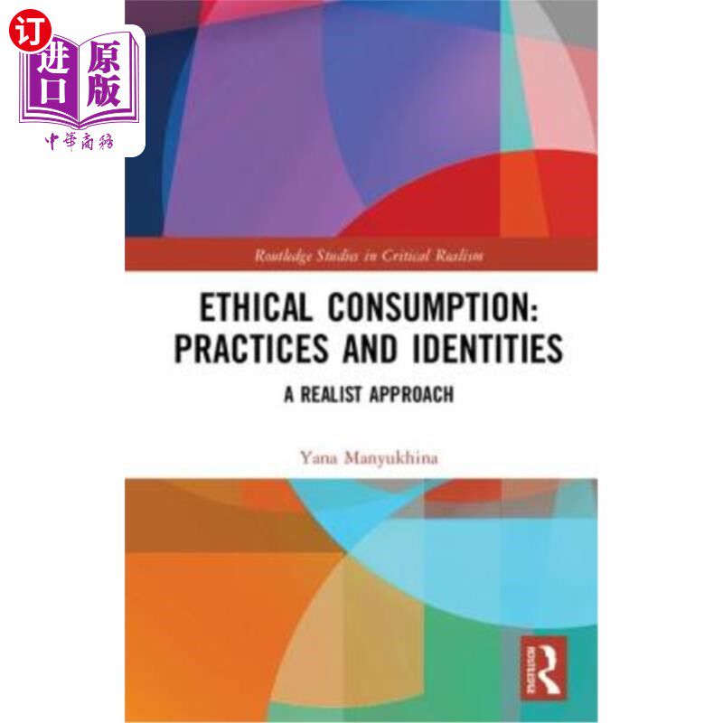 海外直订Ethical Consumption: Practices and Identities: A Realist Approach 伦理消费:实践与认同:现实主义方法