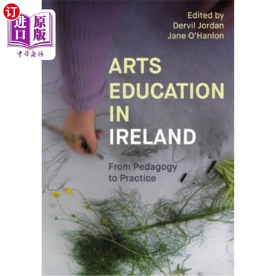 海外直订Arts Education in Ireland: From Pedagogy to Practice 爱尔兰的艺术教育：从教学法到实践