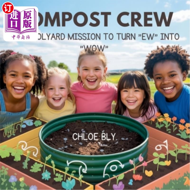 海外直订Compost Crew: A Schoolyard Mission to Turn "Ew" into "Wow" 堆肥组:把“恶心”变成“哇”的校园任务