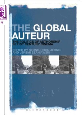 海外直订The Global Auteur: The Politics of Authorship in 21st Century Cinema 全球导演：21世纪电影中的作者政治