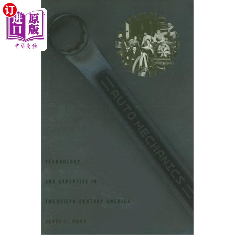 海外直订Auto Mechanics: Technology and Expertise in Twentieth-Century America 汽车机械：二十世纪美国的技术和专业知识