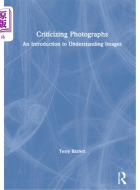 海外直订Criticizing Photographs: An Introduction to Understanding Images 批评照片:理解图像的入门