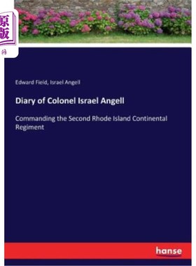 海外直订Diary of Colonel Israel Angell: Commanding the Second Rhode Island Continental R 以色列·安吉尔上校日记:指挥