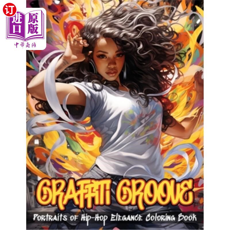 海外直订Graffiti Groove Coloring Book: Portraits of Hip-Hop Elegance Illustrations of Be 涂鸦槽着色书：街舞优雅的肖