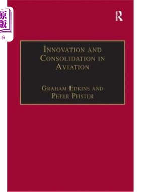 海外直订Innovation and Consolidation in Aviation: Selected Contributions to the Australi 航空领域的创新与整合:2000