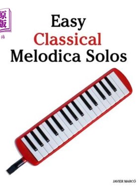海外直订Easy Classical Melodica Solos: Featuring Music of Bach, Mozart, Beethoven, Brahm 简单的古典旋律独奏：以巴赫