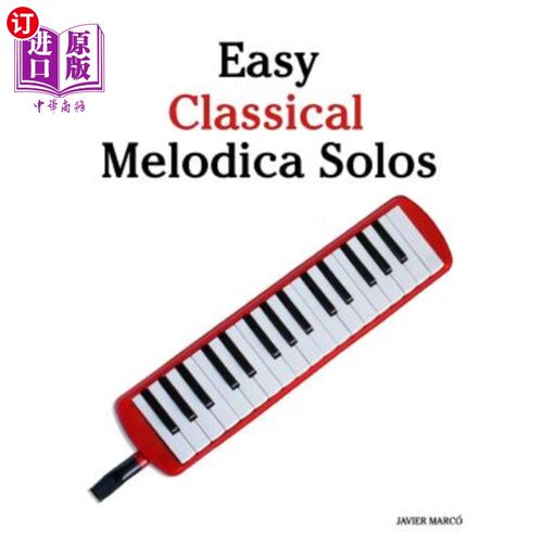 海外直订Easy Classical Melodica Solos: Featuring Music of Bach, Mozart, Beethoven, Brahm 简单的古典旋律独奏：以巴赫