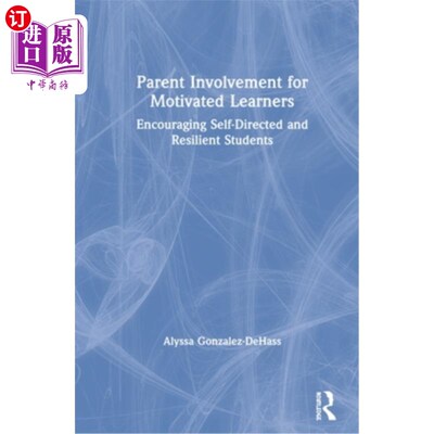 海外直订Parent Involvement for Motivated Learners: Encouraging Self-Directed and Resilie 积极学习者的家长参与：鼓励
