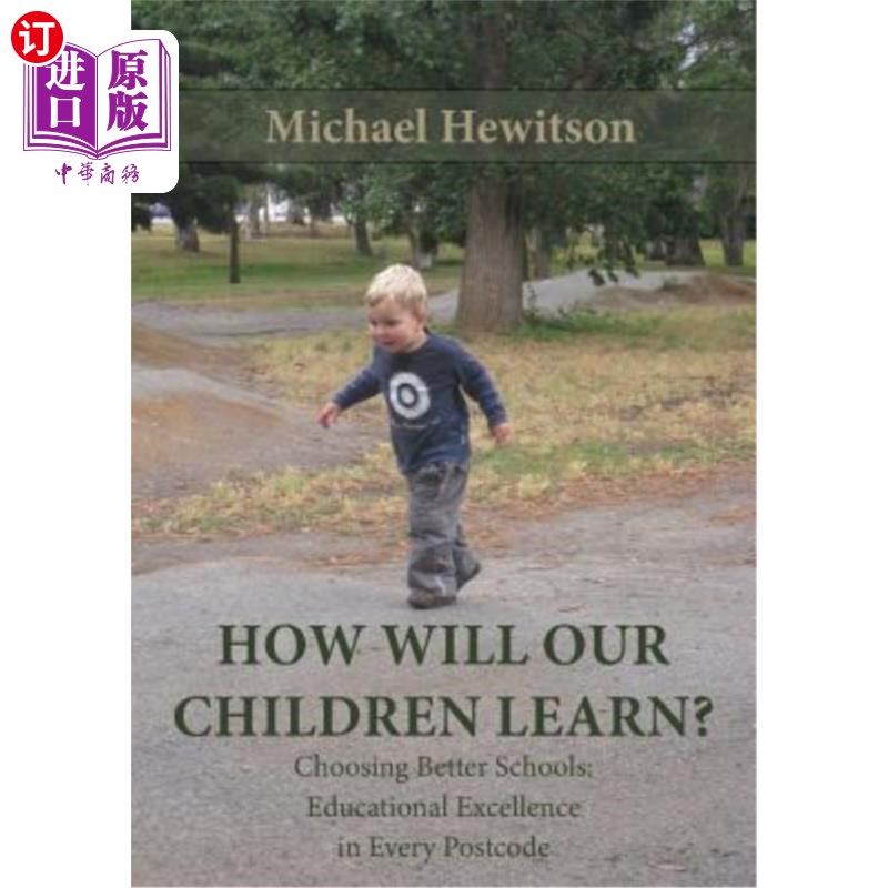 海外直订How Will Our Children Learn? Choosing Better Schools: Educational Excellence in 我们的孩子将如何学习?选择
