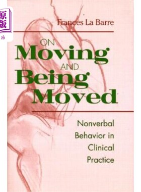 海外直订医药图书On Moving and Being Moved: Nonverbal Behavior in Clinical Practice 移动与被移动:临床实践中的非语言