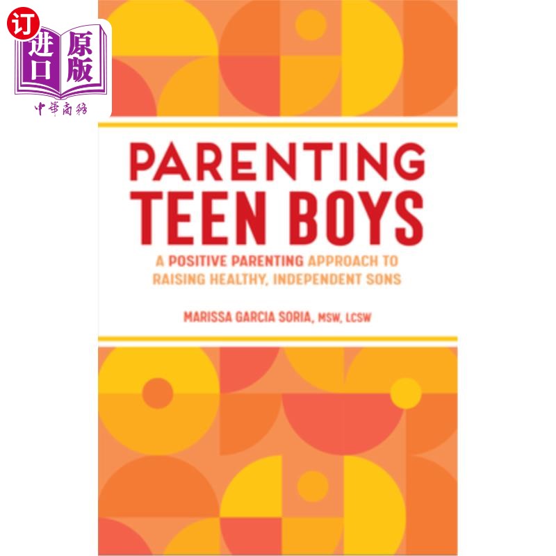 海外直订Parenting Teen Boys: A Positive Parenting Approach to Raising Healthy, Independe 养育十几岁的男孩:培养健康