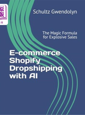 海外直订E-commerce Shopify Dropshipping with AI: The Magic Formula for Explosive Sales 电子商务购物与人工智能：爆炸