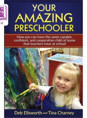 海外直订Your Amazing Preschooler: How You Can Have the Same Capable, Confident, and Coop 你神奇的学龄前儿童:你如何