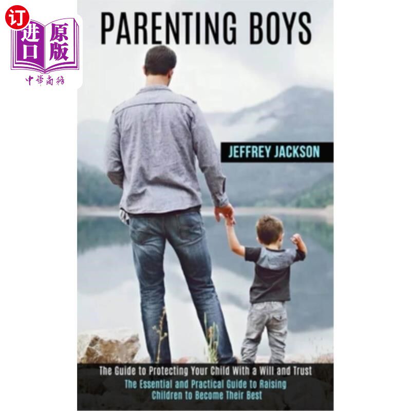 海外直订Parenting Boys: The Guide to Protecting Your Child With a Will and Trust (The Es 《养育男孩:用意志和信任保