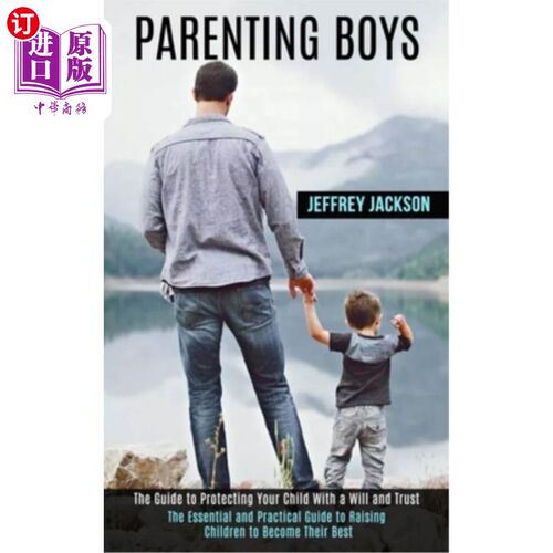 海外直订Parenting Boys: The Guide to Protecting Your Child With a Will and Trust (The Es 《养育男孩:用意志和信任保