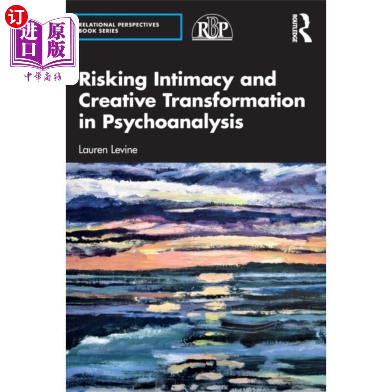 海外直订Risking Intimacy and Creative Transformation in ... 冒险亲密关系和精神分析中的创造性转变
