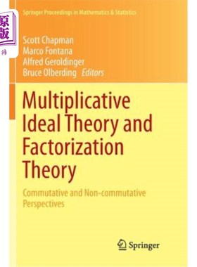 海外直订Multiplicative Ideal Theory and Factorization Theory: Commutative and Non-Commut 乘法理想理论与因式分解理论