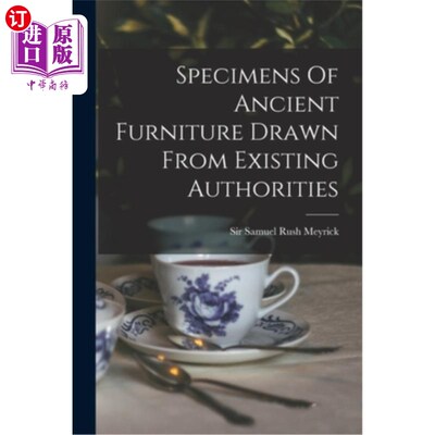 海外直订Specimens Of Ancient Furniture Drawn From Existing Authorities 古代家具标本取自现存权威机构