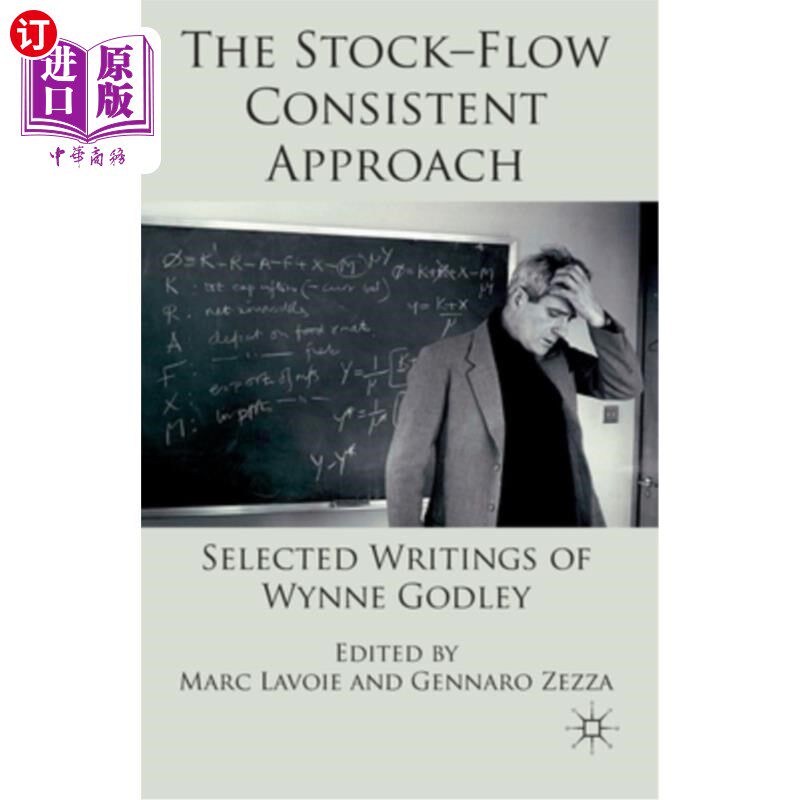 海外直订The Stock-Flow Consistent Approach: Selected Writings of Wynne Godley 股票流一致性方法:韦恩·戈德利选集