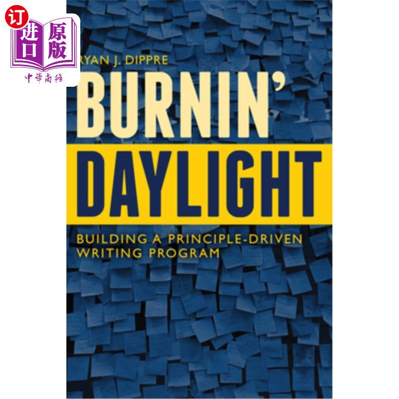 海外直订Burnin' Daylight: Building a Principle-Driven Writing Program 燃烧日光：建立一个原则驱动的写作计划
