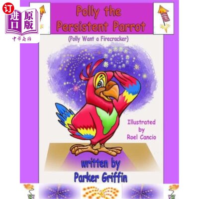 海外直订Polly the Persistent Parrot: Polly Want a Firecracker 持久的鹦鹉波利：波利想要鞭炮