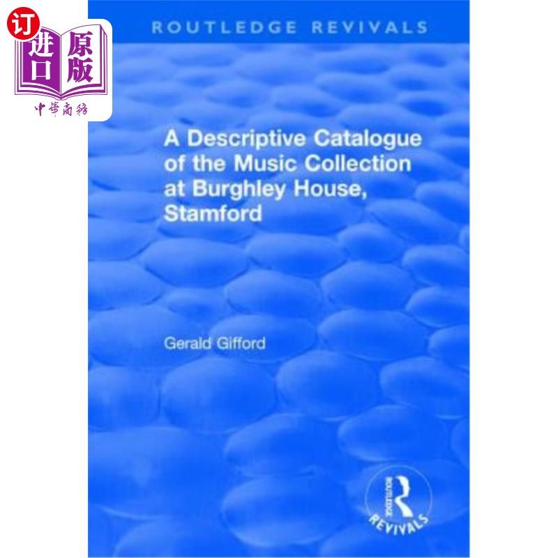 海外直订A Descriptive Catalogue of the Music Collection at Burghley House, Stamford 斯坦福德Burghley Ho