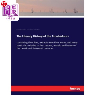 海外直订The Literary History of the Troubadours: containing their lives, extracts from t 民谣诗人的文学史:包括他们
