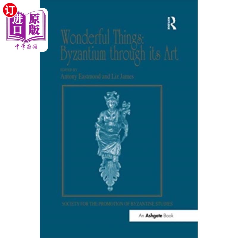 海外直订Wonderful Things: Byzantium through its Art 奇妙的事物:拜占庭艺术