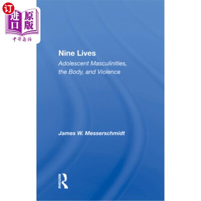 海外直订Nine Lives: Adolescent Masculinities, the Body and Violence 《九条命:青少年男子气概、身体与暴力