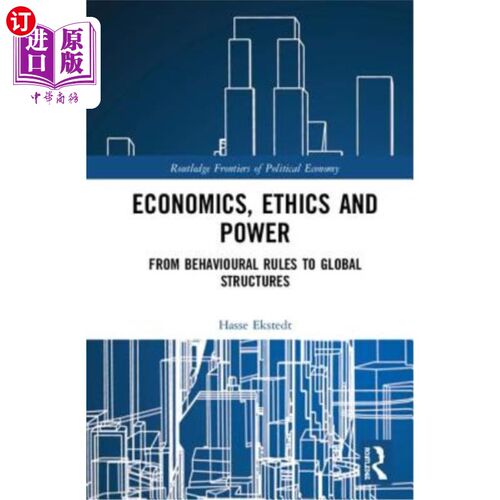 海外直订Economics, Ethics and Power: From Behavioural Rules to Global Structures 经济学、伦理与权力：从行为规则到全