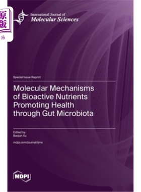 海外直订Molecular Mechanisms of Bioactive Nutrients Promoting Health through Gut Microbi 生物活性营养素通过肠道菌群