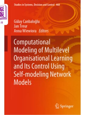 海外直订Computational Modeling of Multilevel Organisational Learning and Its Control Usi 基于自建模模型的多层次