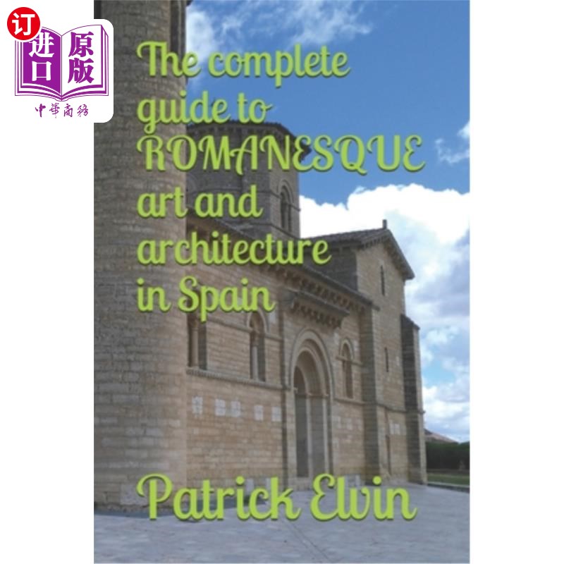 海外直订The complete guide to ROMANESQUE architecture and art in Spain 西班牙罗马式建筑和艺术指南