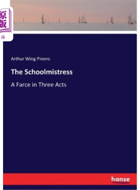 海外直订The Schoolmistress: A Farce in Three Acts 《女教师：三幕闹剧》