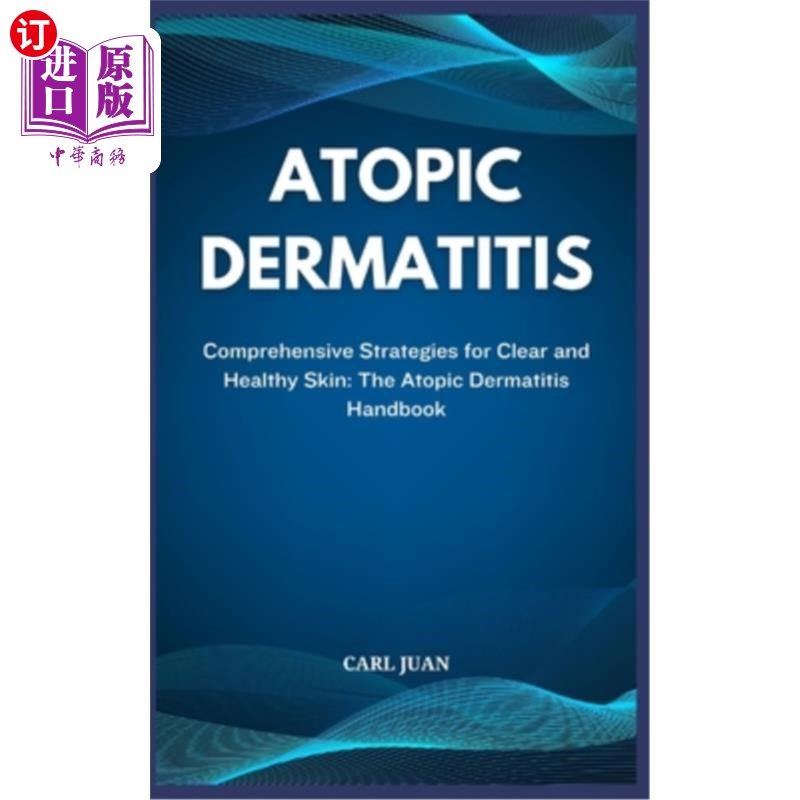 海外直订医药图书Atopic Dermatitis: Comprehensive Strategies for Clear and Healthy Skin: The Atop 特应性皮炎：清洁和