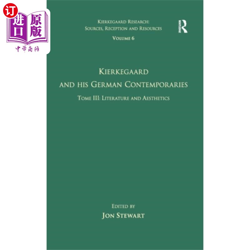 海外直订Volume 6, Tome III: Kierkegaard and His German C...第六卷，第三卷:克尔凯郭尔和他的德国同时代人-文学和美学