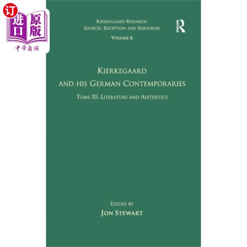 海外直订Volume 6, Tome III: Kierkegaard and His German C... 第六卷，第三卷:克尔凯郭尔和他的德国同时代人-文学和美学