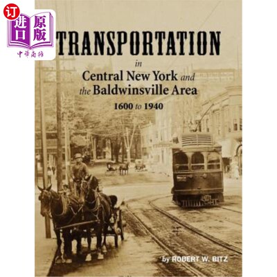 海外直订Transportation in Central New York and the Baldwinsville Area 1600 to 1940 在纽约市中心和鲍德温斯维尔地区的