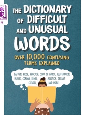 海外直订The Dictionary of Difficult and Unusual Words: Over 10,000 Confusing Terms Expla 困难和不寻常的词汇词典:一