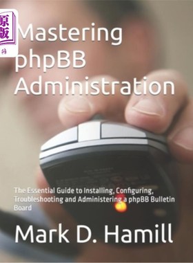 海外直订Mastering phpBB Administration: The Essential Guide to Installing, Configuring,  掌握phpBB管理: