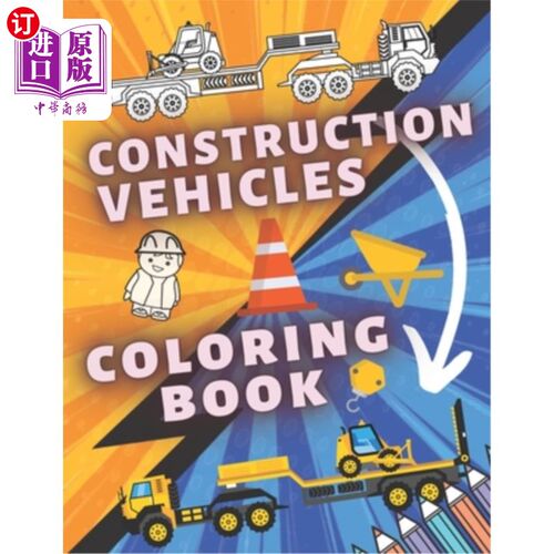 海外直订Construction Vehicles Coloring Book: A Fun Book For Kids with Diggers, Dumpers,  建筑车辆配色书：一本有趣的