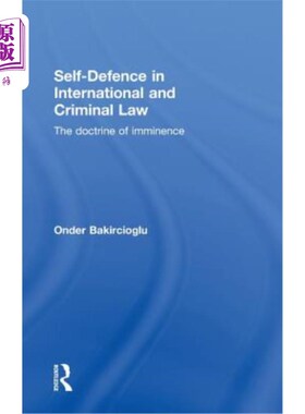 海外直订Self-Defence in International and Criminal Law: The Doctrine of Imminence Self-Defence in I