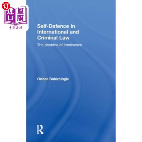 海外直订Self-Defence in International and Criminal Law: The Doctrine of Imminence Self-Defence in I